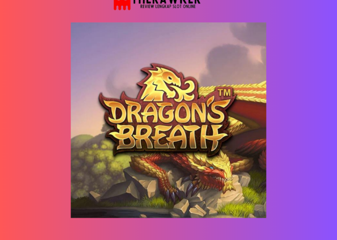 Kekuatan di Game Slot Online Dragon’s Breath dari Microgaming