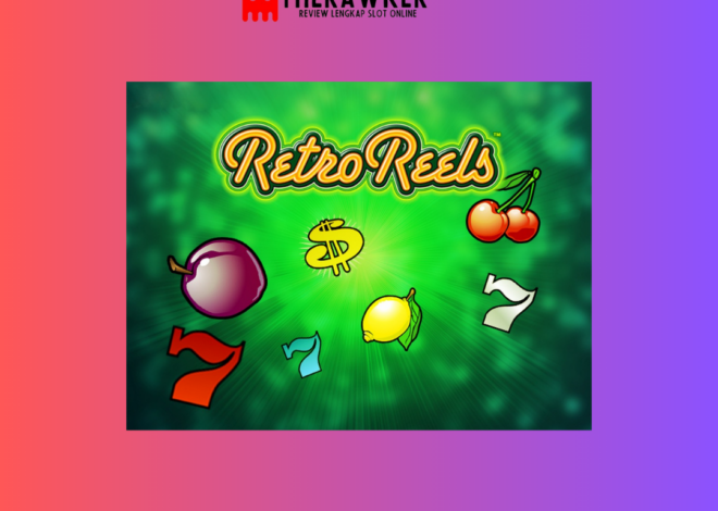 Game Slot Online Retro Reels dari Microgaming: Mengasyikkan