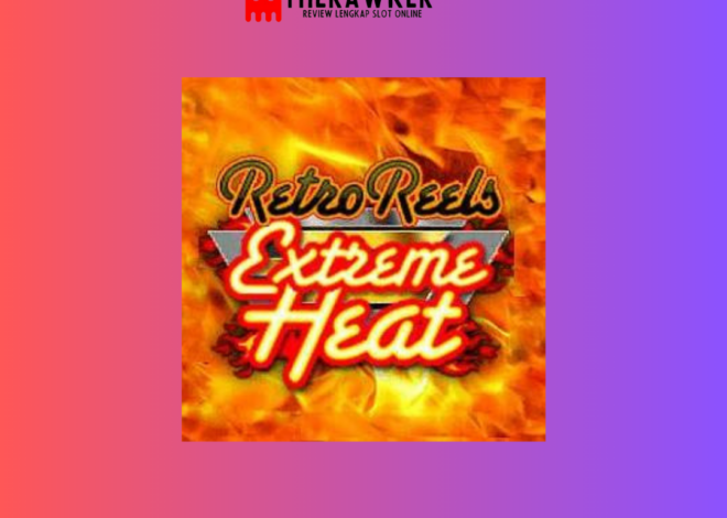 Retro Reels – Extreme Heat: Game Slot Online dari Microgaming