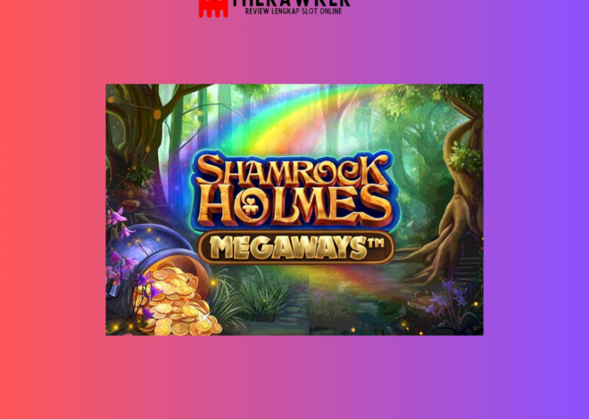 Shamrock Holmes Megaways: Slot Online dari Microgaming