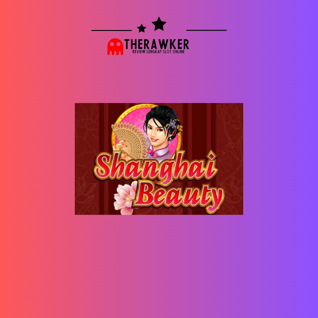 Keindahan: Game Slot Online Shanghai Beauty dari Microgaming