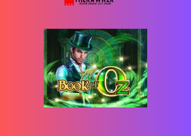Tanah Ajaib Book of Oz: Slot Online Terbaru dari Microgaming
