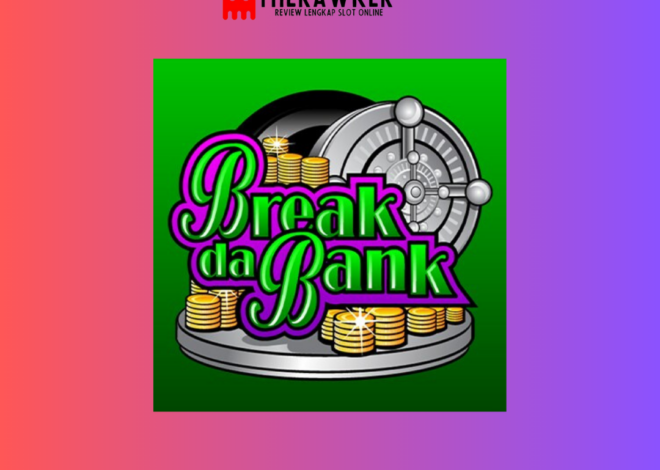 Memecahkan Brank Slot Online Break Da Bank dari Microgaming