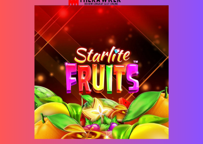 Memancarkan Slot Online Starlite Fruits dari Microgaming