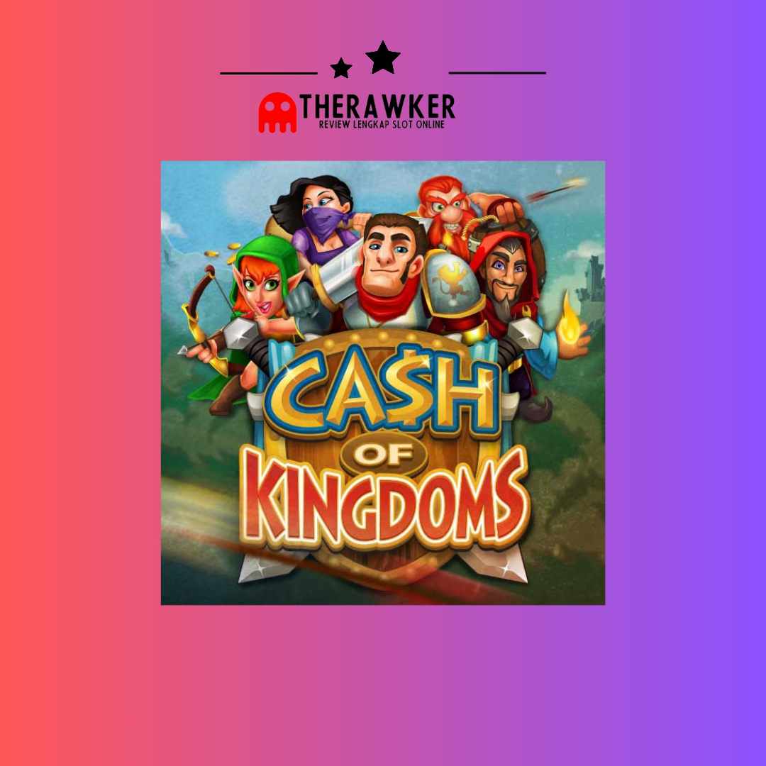Dunia Fantasi Slot Online Cash of Kingdoms dari Microgaming