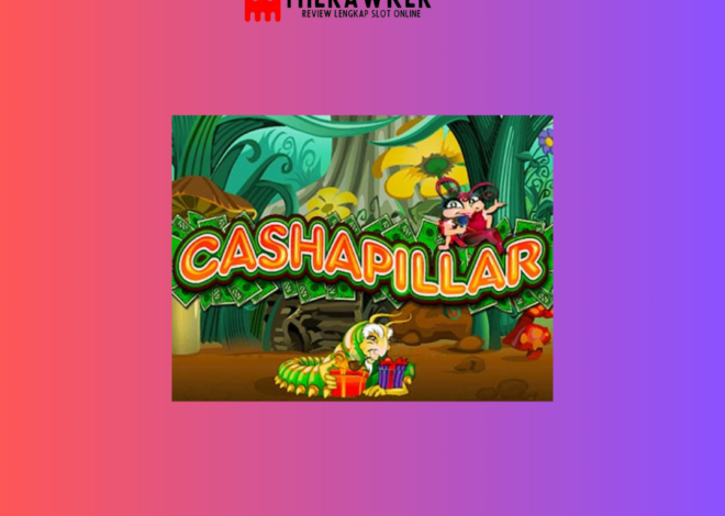 Cashapillar: Merayakan Permainan Slot Online Microgaming