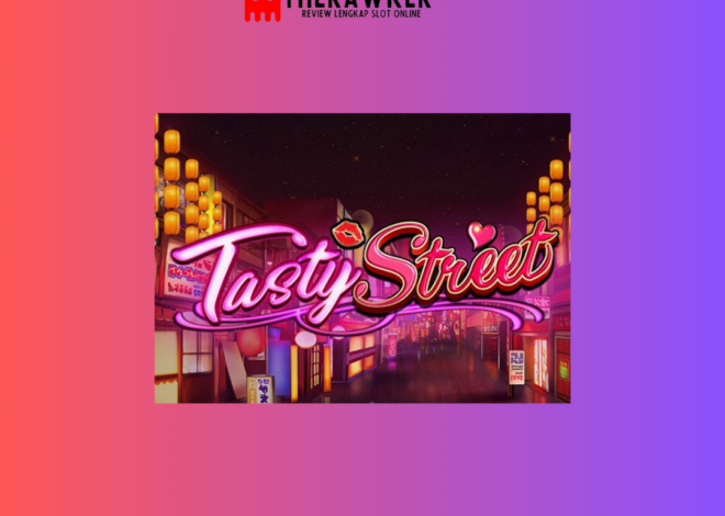 Sensasi Kuliner Slot Online “Tasty Street” dari Microgaming