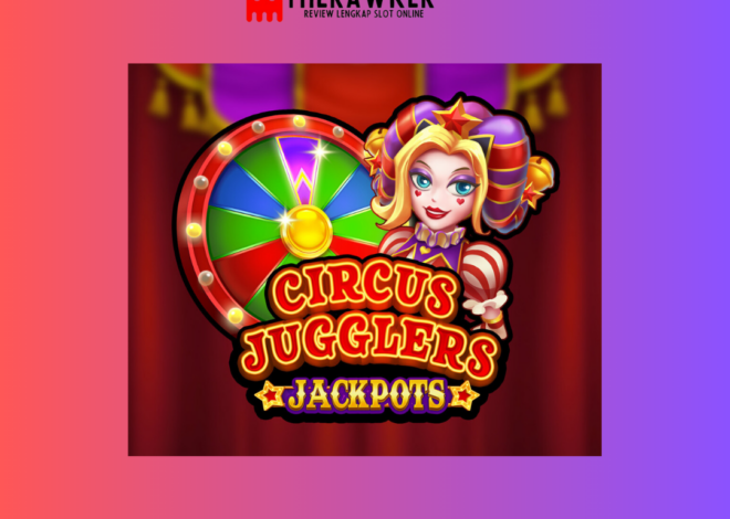 Circus Jugglers Jackpotts: Pertunjukan Slot Online Microgaming