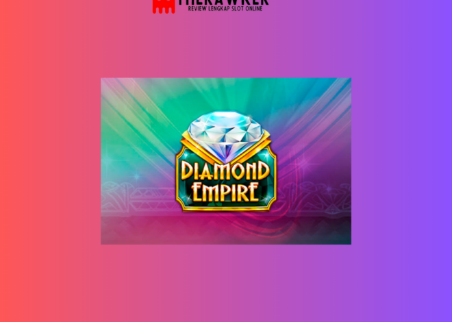 Dunia Kemewahan Diamond Empire: Slot Online dari Microgaming