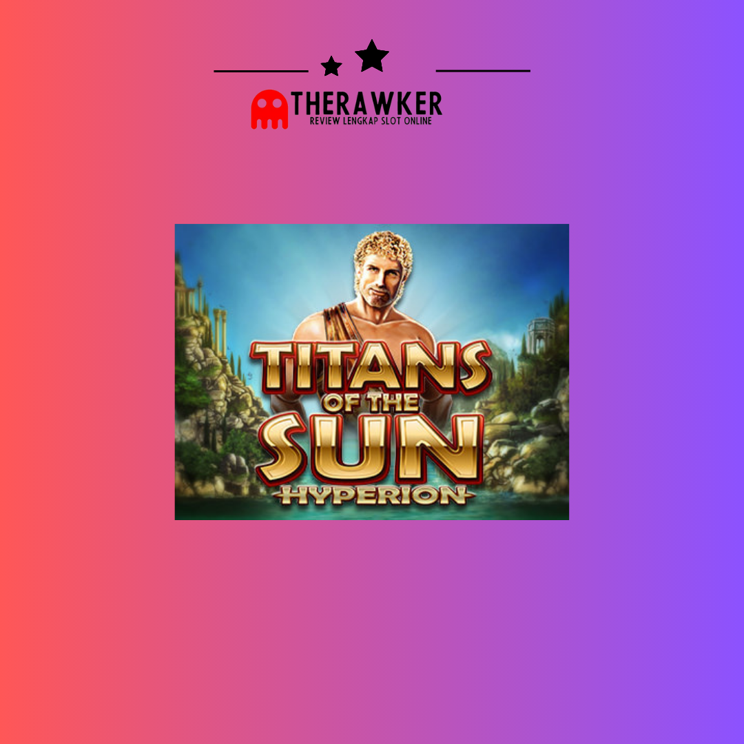 Titans of the Sun – Hyperion: Slot Online Epik dari Microgaming