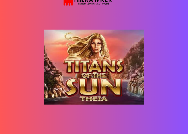 Titans of the Sun – Theia: Slot Online Epik dari Microgaming