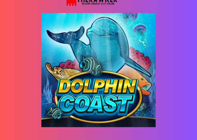 Mengarungi Lautan Dolphin Coast: Slot Online dari Microgaming