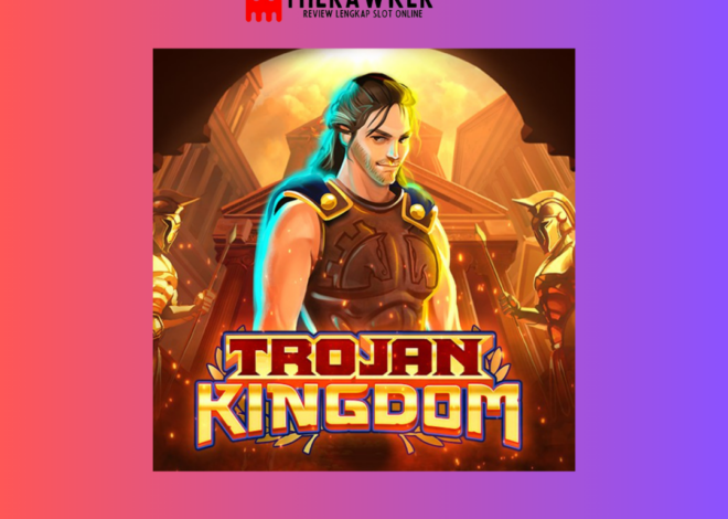 Kemegahan Trojan Kingdom: Slot Online dari Microgaming