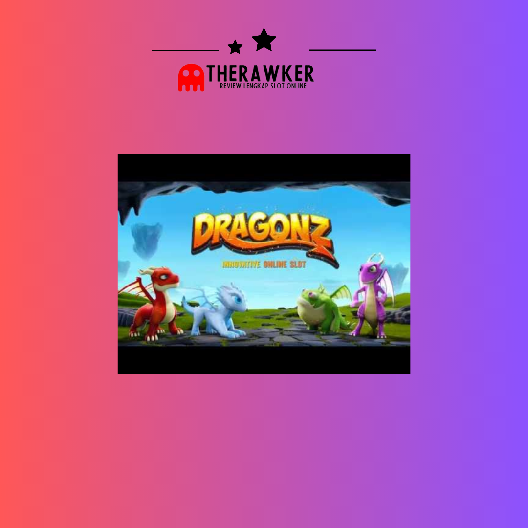 Dunia Fantasi Dragonz: Slot Online Terbaru dari Microgaming