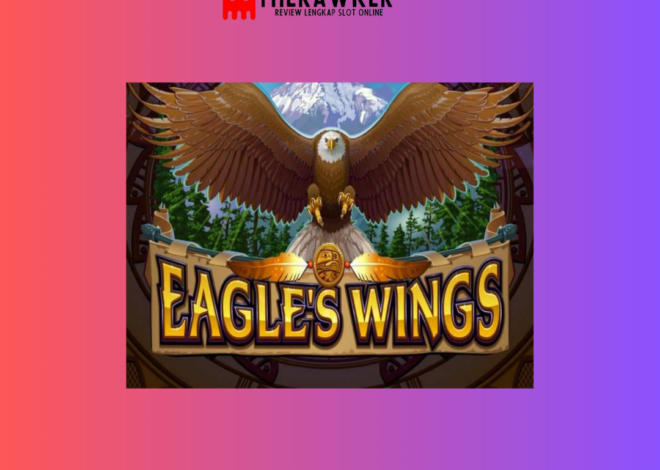 Terbang Tinggi dengan Eagle’s Wing: Slot Online dari Microgaming