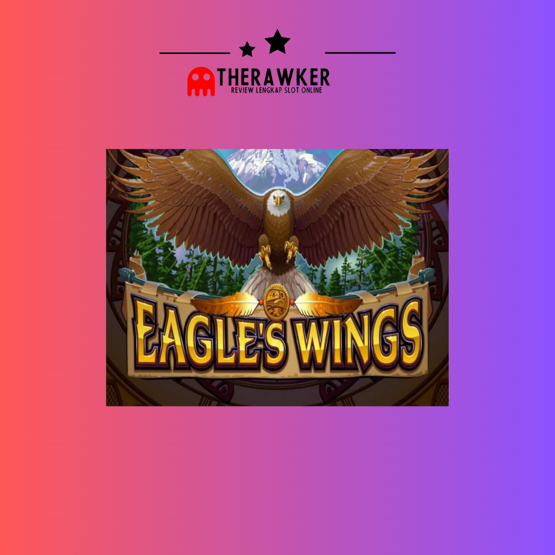 Terbang Tinggi dengan Eagle’s Wing: Slot Online dari Microgaming