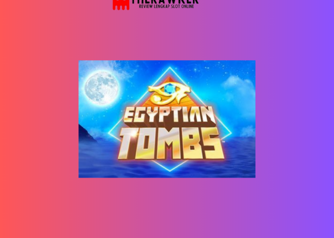 Misteri Kuno dengan Egyptian Tombs: Slot Online dari Microgaming