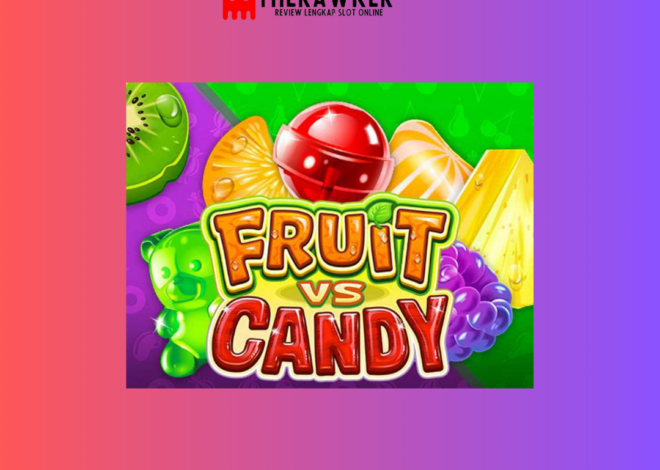 Pilihan Manis Slot Online Fruit vs Candy dari Microgaming