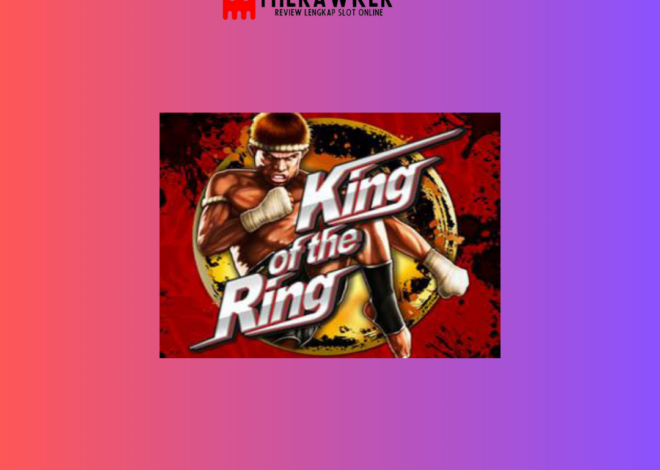 Meraih Mahkota, King of The Ring: Slot Online dari Microgaming