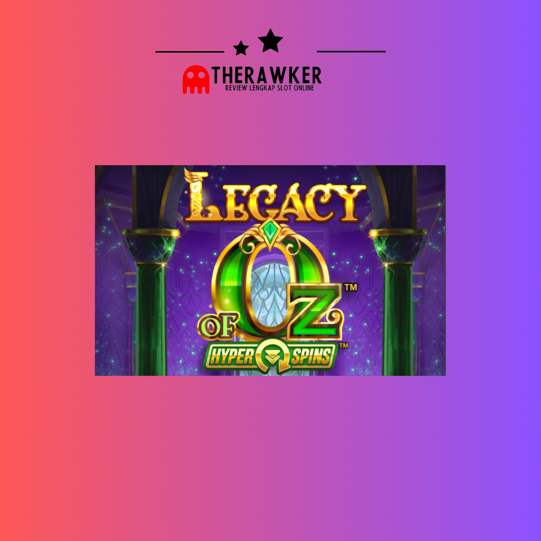 Legacy of Oz: Petualangan Slot Online Microgaming yang Magis