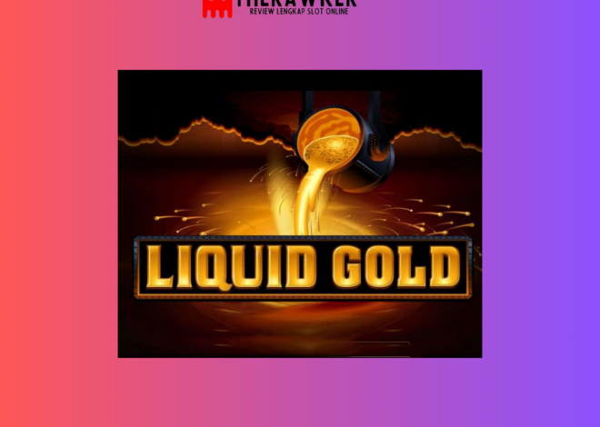 Kemewahan: Slot Online “Liquid Gold” dari Microgaming