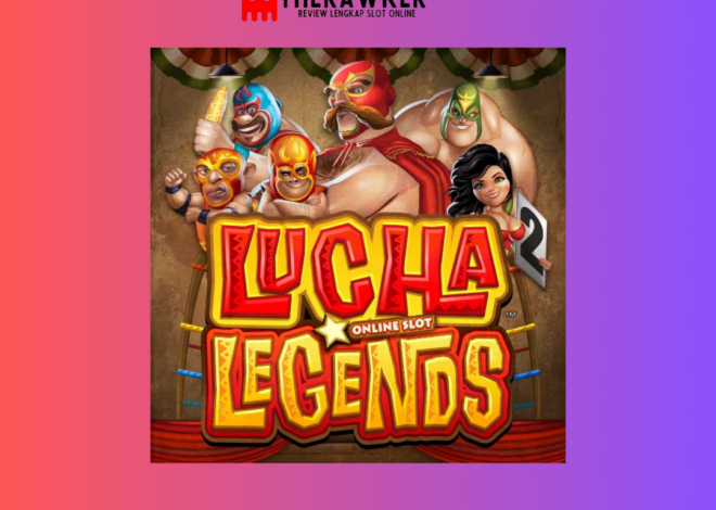 Aksi Gulat Meksiko: Slot Online “Lucha Legends” dari Microgaming