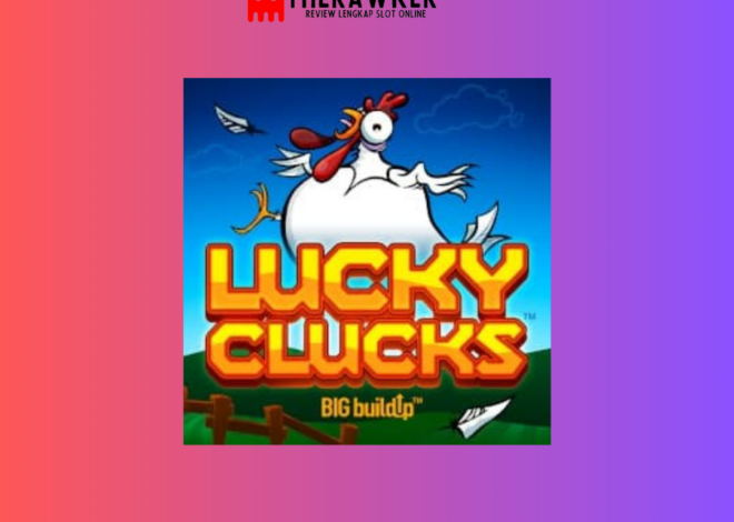 Ternak Ayam: Slot Online “Lucky Clucks” dari Microgaming