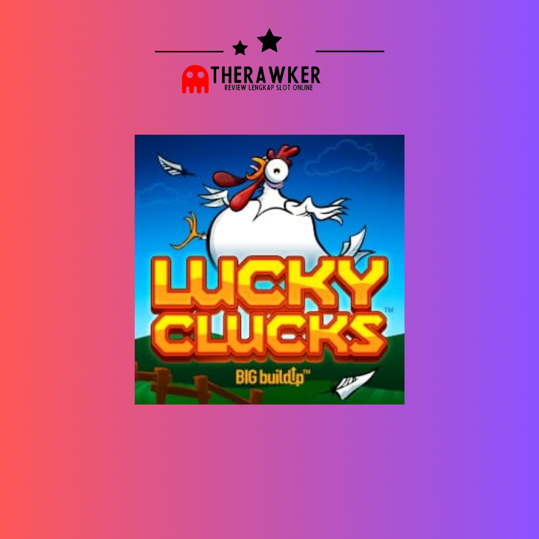 Ternak Ayam: Slot Online “Lucky Clucks” dari Microgaming