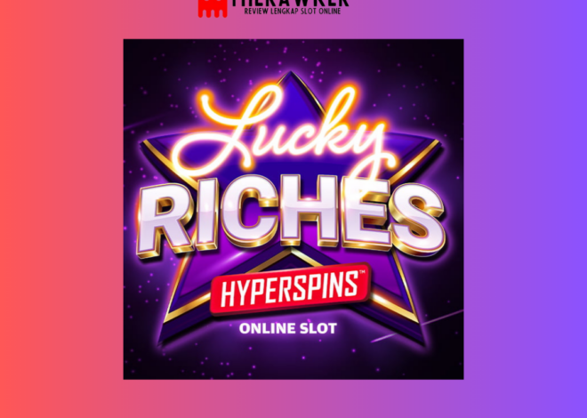 Slot Online “Lucky Riches Hyperspins” dari Microgaming