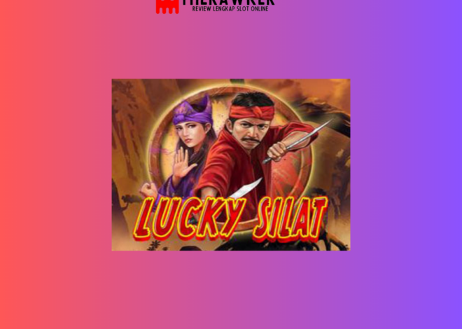 Keberuntungan dalam Slot Online “Lucky Silat” dari Microgaming