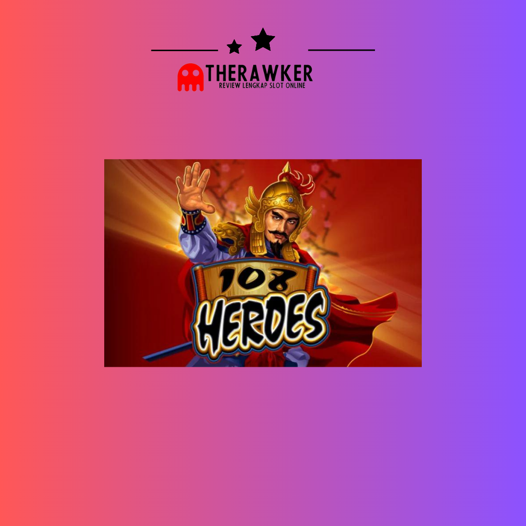 Legenda Pahlawan, Slot Online “108 Heroes” dari Microgaming