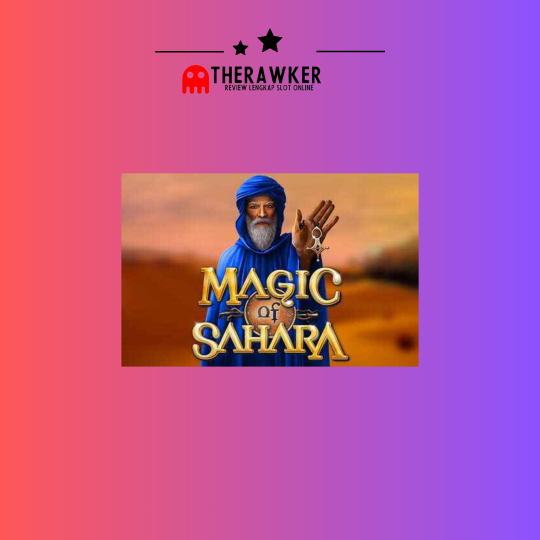 Keajaiban Gurun, Slot Online “Magic of Sahara” dari Microgaming