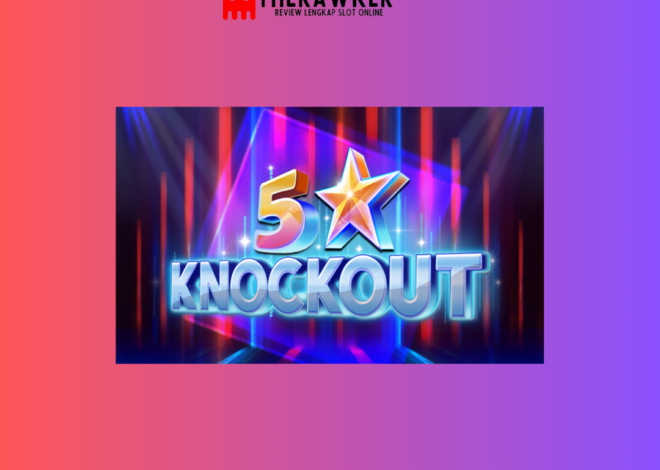 Kemenangan, Slot Online “5 Star Knockout” dari Microgaming