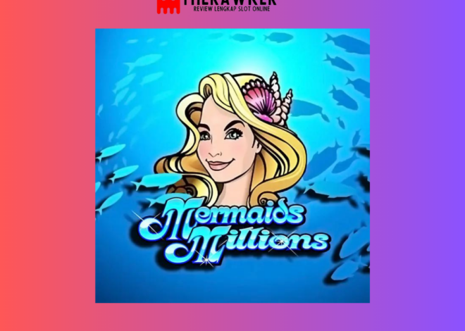 Harta Karun Laut, Slot Online “Mermaids Millions” dari Microgaming