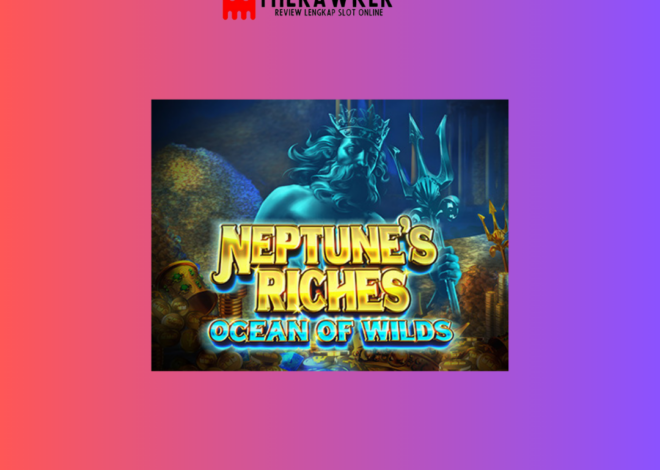 Slot Online “Neptune’s Riches: Ocean of Wilds” dari Microgaming