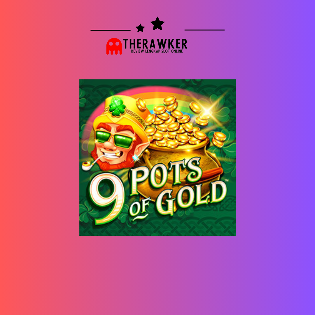 Kekayaan Irlandia, Slot Online “9 Pots of Gold” dari Microgaming