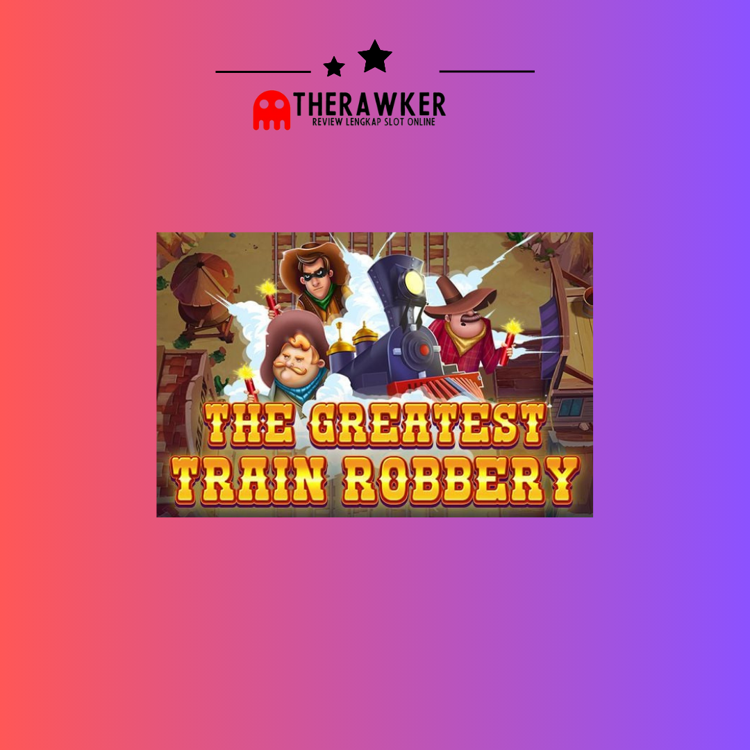 “The Greatest Train Robbery”: Slot Online dari Red Tiger