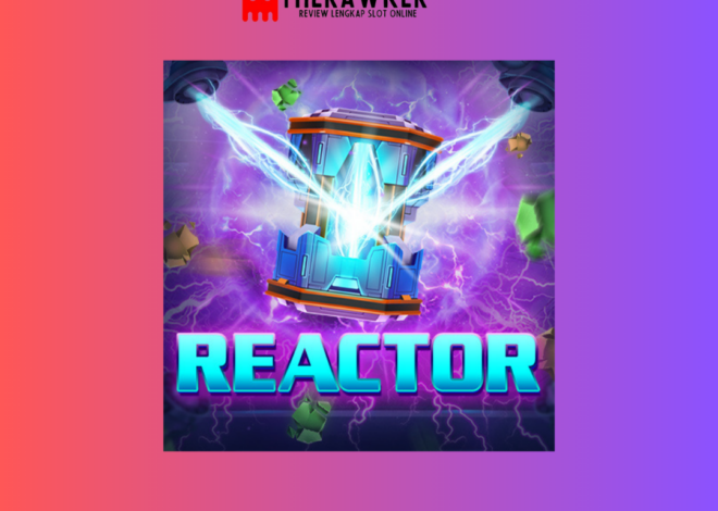 Kekuatan Reactor: Game Slot Online dari Red Tiger Gaming