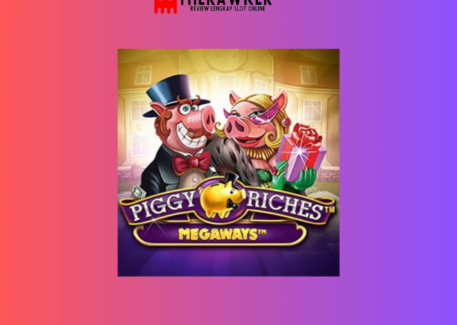 Memperkaya , Slot Online “Piggy Riches Megaways” dari Red Tiger