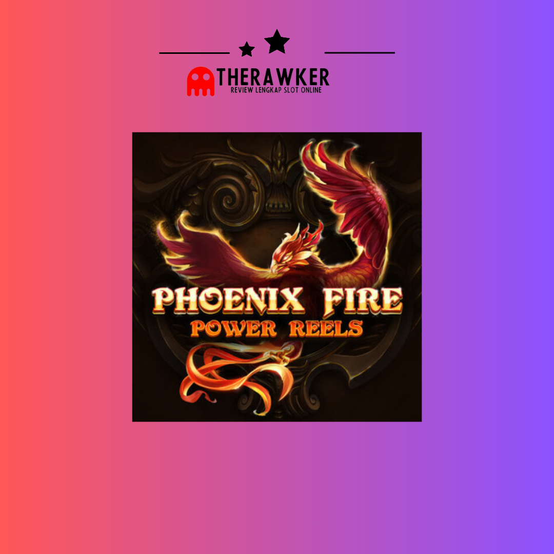 Game Slot Online “Phoenix Fire Power Reels” dari Red Tiger