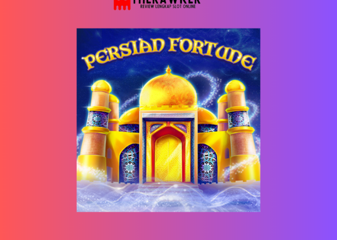 Keajaiban Timur, Slot Online “Persian Fortune” dari Red Tiger