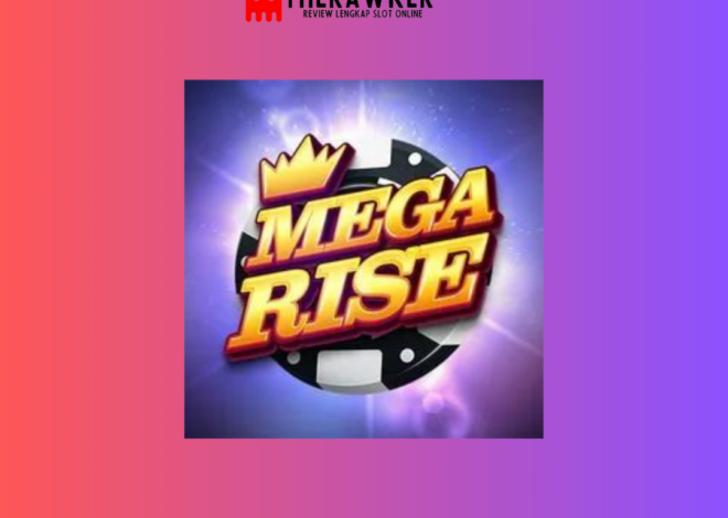 Mengulas Game Slot Online “Mega Rise” oleh Red Tiger Gaming