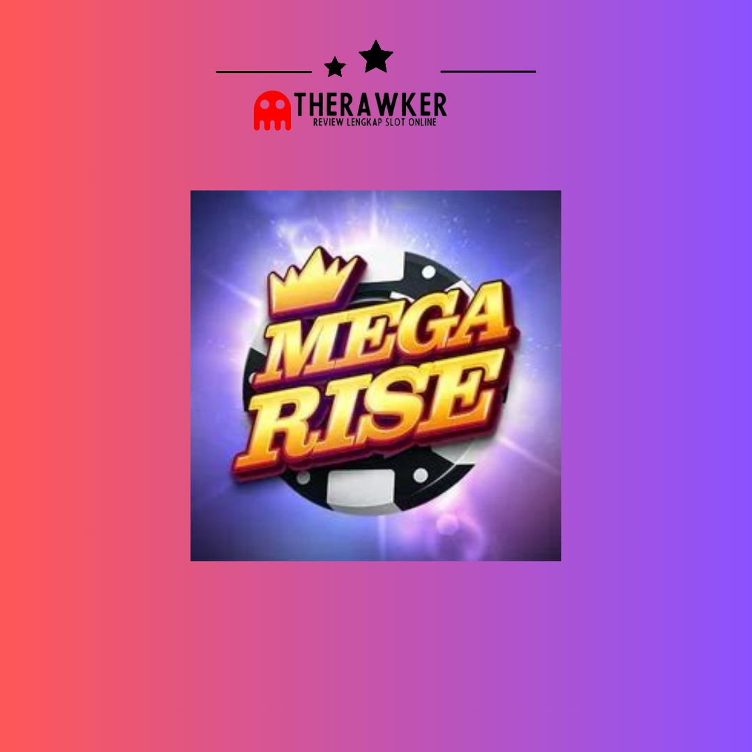 Mengulas Game Slot Online “Mega Rise” oleh Red Tiger Gaming