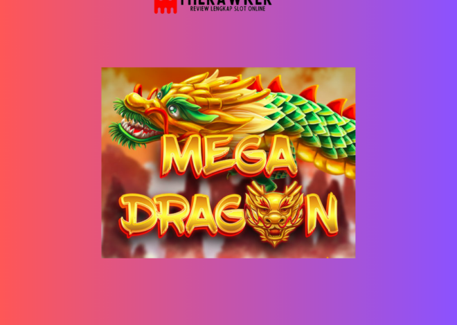 Game Slot Online “Mega Dragon” oleh Red Tiger Gaming