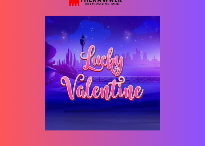 Game Slot Online “Lucky Valentine” oleh Red Tiger Gaming