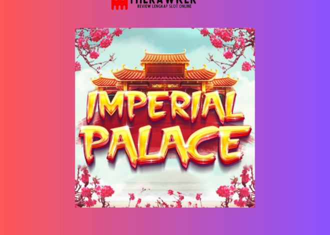 Game Slot Online “Imperial Palace” oleh Red Tiger Gaming