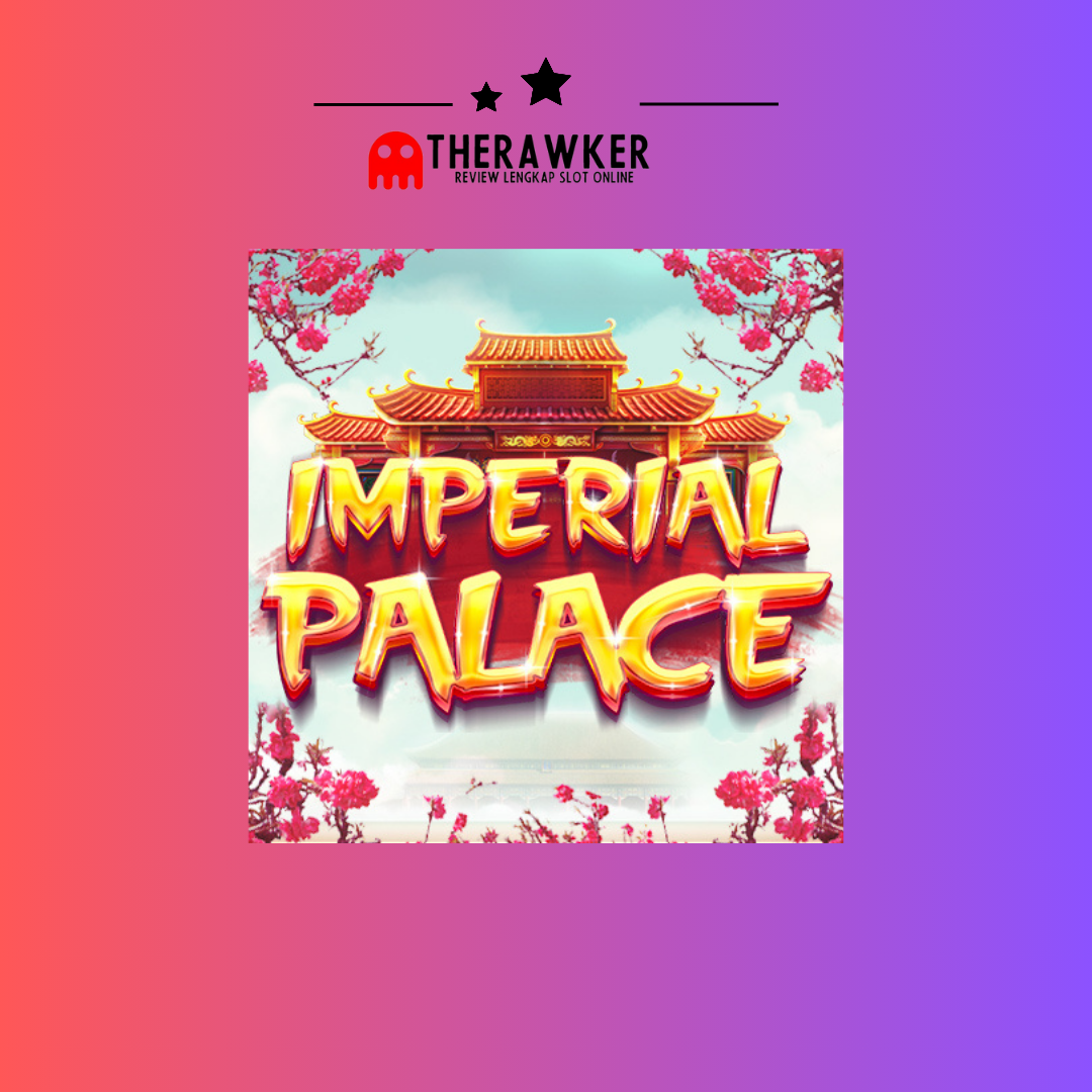 Game Slot Online “Imperial Palace” oleh Red Tiger Gaming