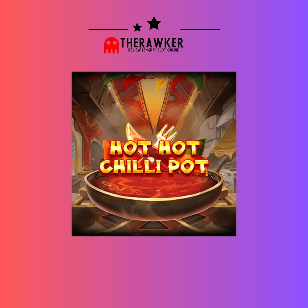 Slot Online “Hot Hot Chilli Pot” dari Red Tiger: Sensasi Pedas