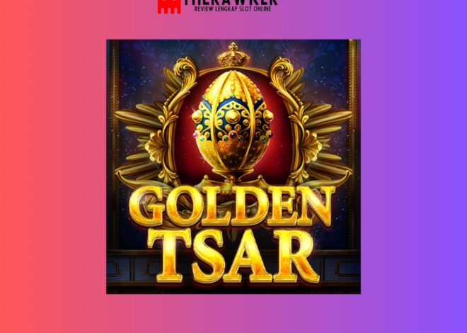 Mengejar Kekayaan Tsar, “Golden Tsar” dari Red Tiger Gaming