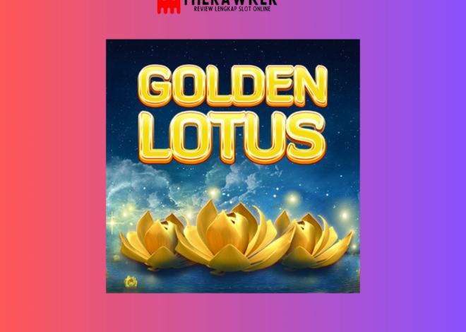 Mengenal Lebih Dekat: Golden Lotus oleh Red Tiger